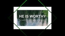 He is worthy